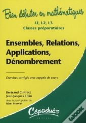 Ensemble, Relations, Applications, Dénombrement ; Exercices Corrigés Avec Rappels De Cours