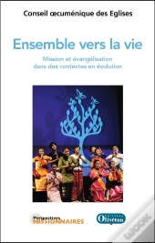Ensemble Vers La Vie - Mission Et Évangélisation Dans Des Contextes En Évolution
