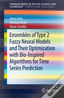 Ensembles Of Type 2 Fuzzy Neural Models And Their Optimization With Bio-Inspired Algorithms For Time Series Prediction