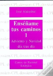 Capa do artigo Enséñame Tus Caminos 1. Adviento Y Navidad Día Tras Día