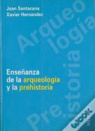 Enseñanza De La Arqueología Y La Prehistoria