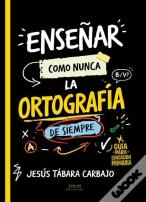 Enseñar Como Nunca La Ortografia De Siempre