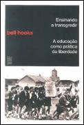 Ensinando a Transgredir - A Educação como Prática da Liberdade