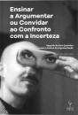 Ensinar a Argumentar ou Convidar ao Confronto com a Incerteza - Preview