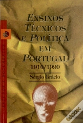 Ensinos Técnicos e Política em Portugal 1910-1990