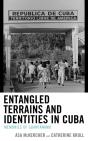 Entangled Terrains And Identities In Cuba - Preview