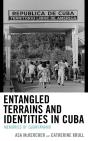 Entangled Terrains And Identities In Cuba - Preview