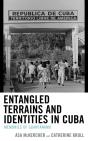 Entangled Terrains And Identities In Cuba - Preview