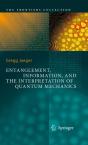 Entanglement, Information, And The Interpretation Of Quantum Mechanics - Preview