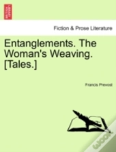 Entanglements. The Woman'S Weaving. (Tal