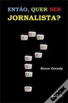 Então, Quer Ser Jornalista?