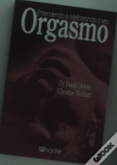 Entendendo E Melhorando Seu Orgasmo