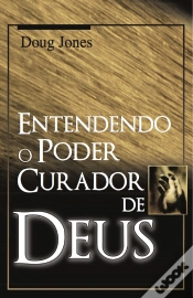 Capa do artigo Entendendo O Poder Curador De Deus