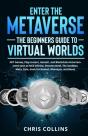 Enter The Metaverse - The Beginners Guide To Virtual Worlds - Preview