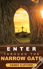 Enter Through The Narrow Gate
