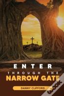 Enter Through Thye Narrow Gate