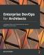 Enterprise Devops For Architects