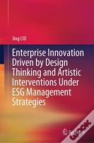 Enterprise Innovation Driven By Design Thinking And Artistic Interventions Under Esg Management Strategies