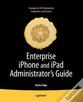 Enterprise Iphone And Ipad Administrator'S Guide