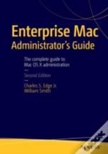 Enterprise Mac Administrators Guide