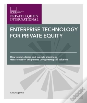 Capa do artigo Enterprise Technology For Private Equity : How To Plan, Design And Execute A Business Transformation Programme Using Strategic It Solutions
