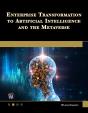 Enterprise Transformation To Artificial Intelligence And The Metaverse - Preview