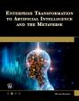 Enterprise Transformation To Artificial Intelligence And The Metaverse - Preview
