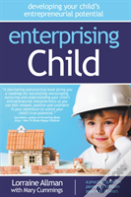 Enterprising Child - Developing Your Child'S Entrepreneurial Potential