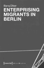 Enterprising Migrants In Berlin