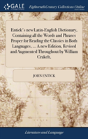 Entick'S New Latin-English Dictionary, Containing All The Words And Phrases Proper For Reading The Classics In Both Languages, ... A New Edition, Revised And Augmented Throughout By William Crakelt, - Preview