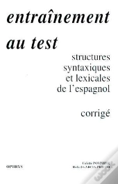 Entraînement Au Test ; Structures Syntaxiques Et Lexicales De L'Espagnol ; Corrigé