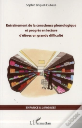 Entraînement De La Conscience Phonologique Et Progrès En Lecture D'Élèves En Grande Difficulté
