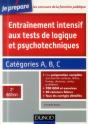 Entrainement Intensif Aux Tests De Logique Et Psychotechniques - 2e Edition - Categories A, B Et C - Preview