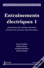 Capa do artigo Entrainements Electriques Vol T.1 ; Alimentations Des Machines Electriques Principe De La Conversion Ele