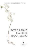 Entre a Raiz e a Flor Há o Tempo