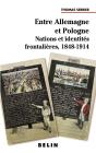 Entre Allemagne Et Pologne : Nations Et Identités Frontalières  1848-1914 - Preview
