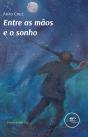 Entre as Mãos e o Sonho - Preview