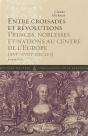 Entre Croisades Et Révolutions ; Princes, Noblesses Et Nations Au Centre De L'Europe (Xvi-Xviii Siècles) - Preview