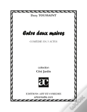 Entre Deux Maires : Comédie En Trois Actes