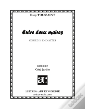 Capa do artigo Entre Deux Maires : Comédie En Trois Actes