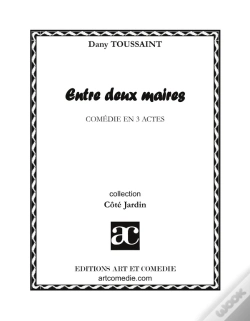 Capa do artigo Entre Deux Maires : Comédie En Trois Actes