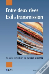 Entre Deux Rives : Exil Et Transmission