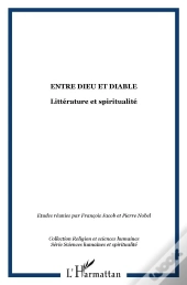Entre Dieu Et Diable ; Litterature Et Spiritualite