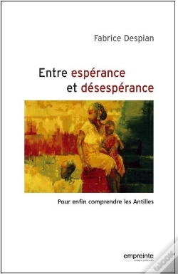 Capa do artigo Entre Espérance Et Désespérance ; Pour Enfin Comprendre Les Antilles