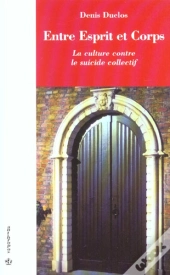 Entre Esprit Et Corps ; La Culture Contre Le Suicide Collectif