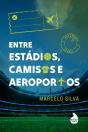 Entre Estádios, Camisas E Aeroportos - Preview