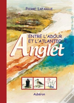 Capa do artigo Entre L'Adour Et L'Atlantique : Anglet