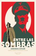Entre Las Sombras Asesinar A Hitler
