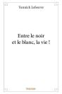 Entre Le Noir Et Le Blanc, La Vie ! - Preview