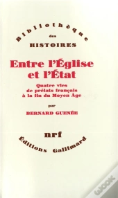 Entre L'Eglise Et L'Etat ; Quatre Vies De Prélats Français À Fin Du Moyen Age